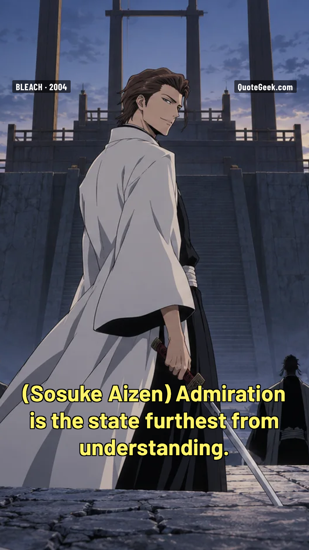 “Admiration is the state furthest from understanding.” — Sosuke Aizen · Bleach. Illustrated QuoteGeek card.