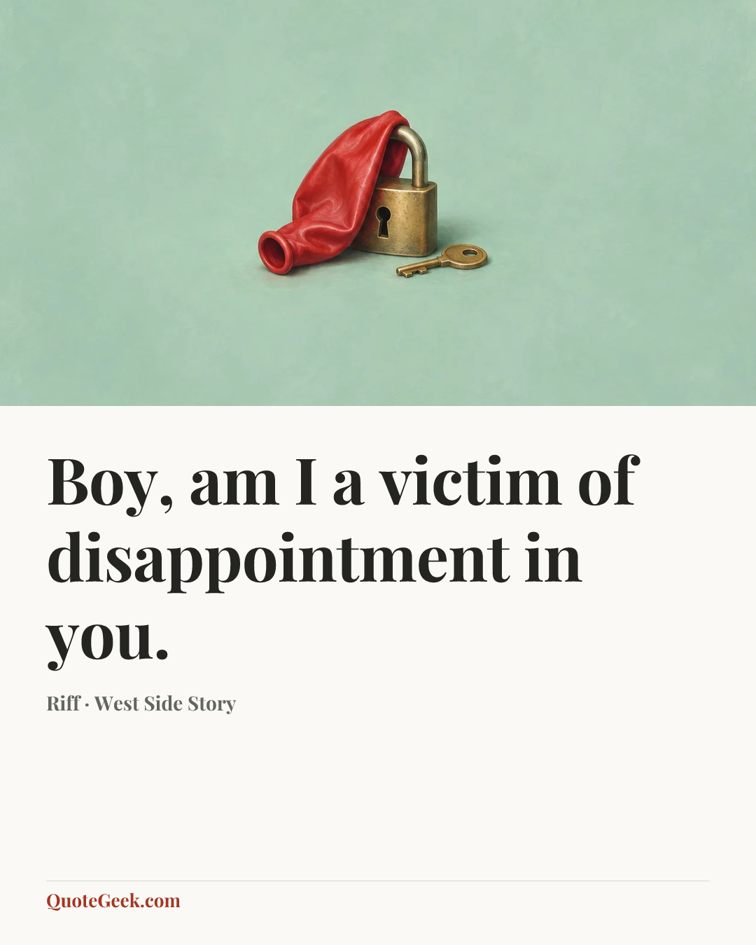 “Boy, am I a victim of disappointment in you.” — Riff · West Side Story. Illustrated QuoteGeek card.