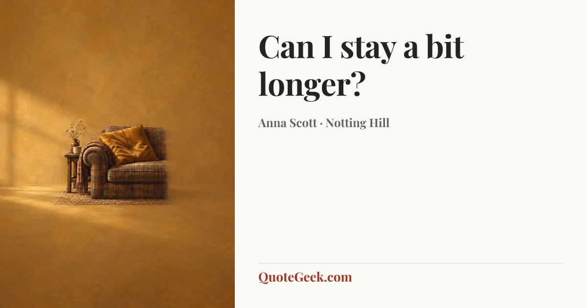 “Can I stay a bit longer?” — Anna Scott · Notting Hill. Illustrated QuoteGeek card.