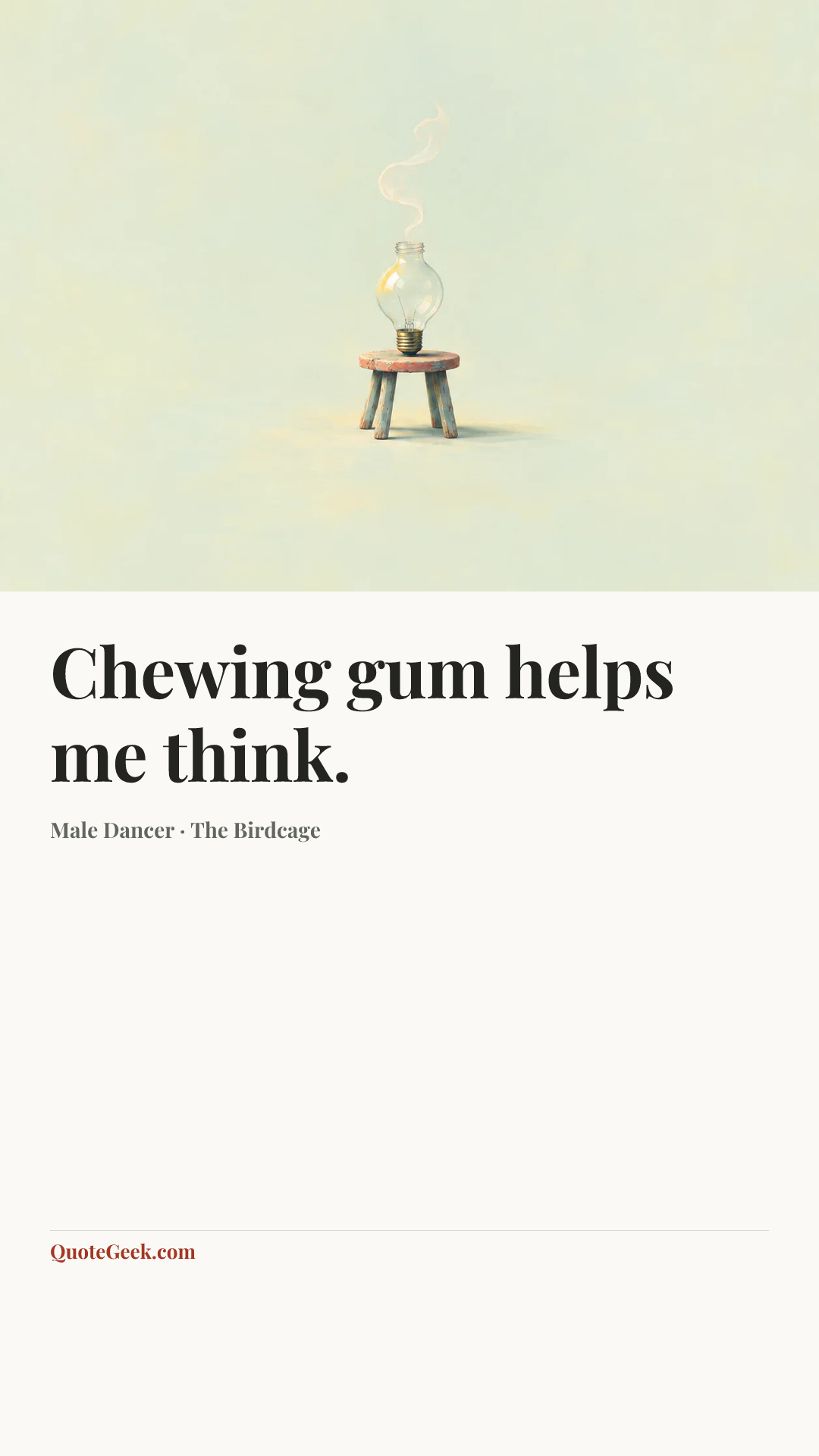 “Chewing gum helps me think.” — Male Dancer · The Birdcage. Illustrated QuoteGeek card.