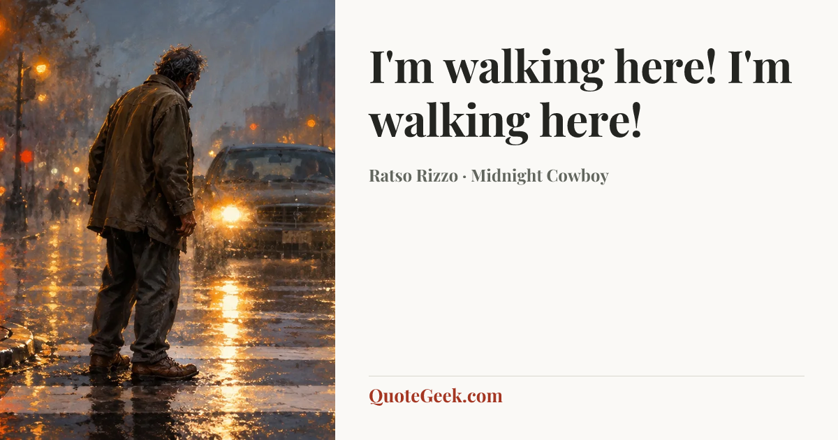 “I'm walking here! I'm walking here!” — Ratso Rizzo · Midnight Cowboy. Illustrated QuoteGeek card.