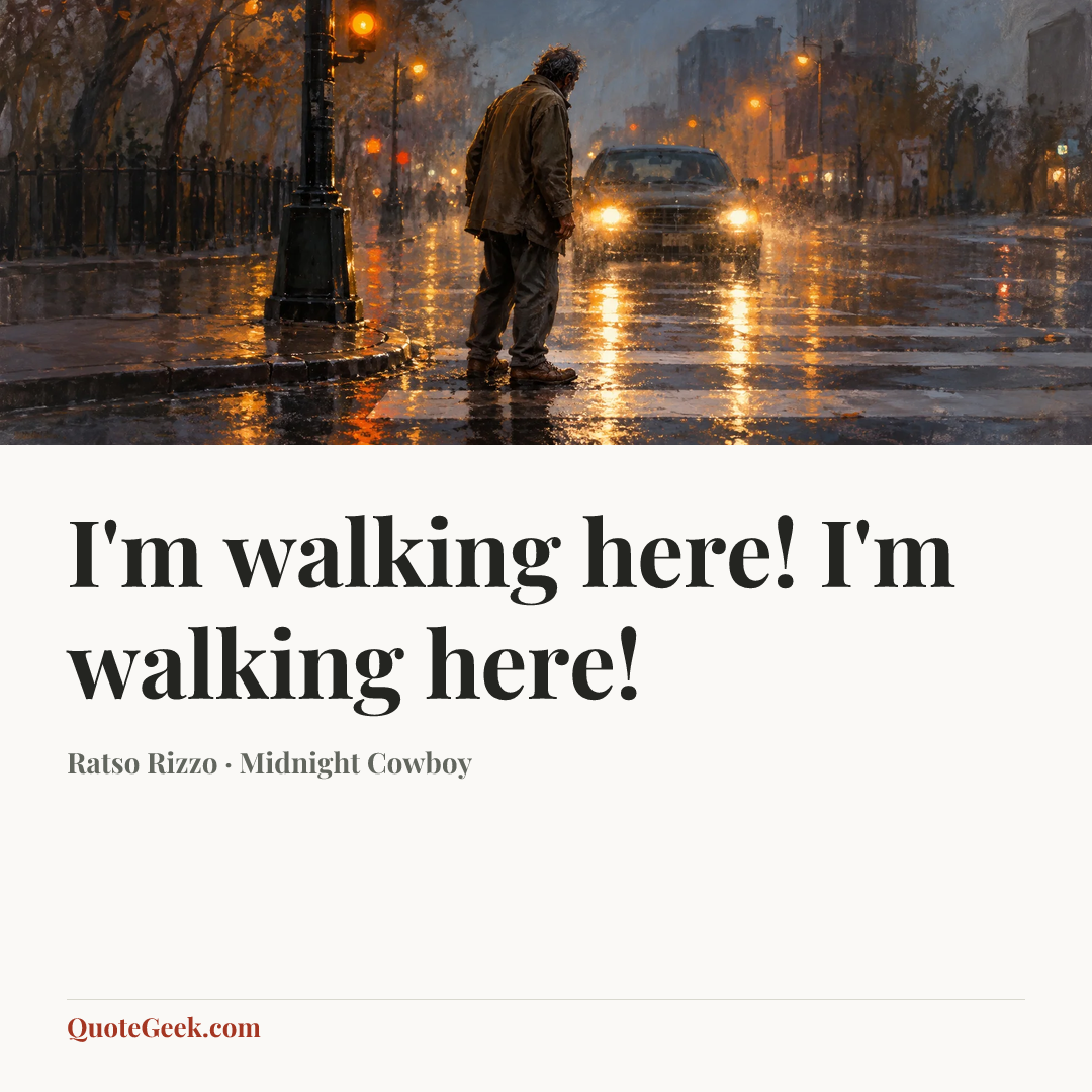 “I'm walking here! I'm walking here!” — Ratso Rizzo · Midnight Cowboy. Illustrated QuoteGeek card.