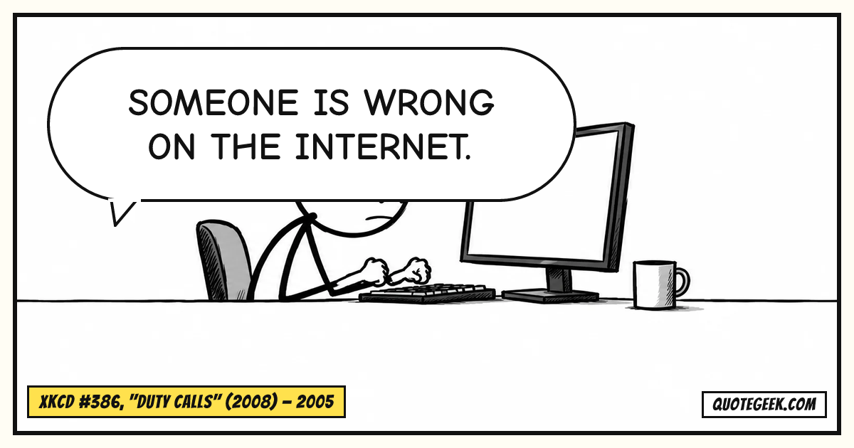 “Someone is wrong on the internet.” — xkcd #386, "Duty Calls" (2008) · xkcd. Illustrated QuoteGeek card.