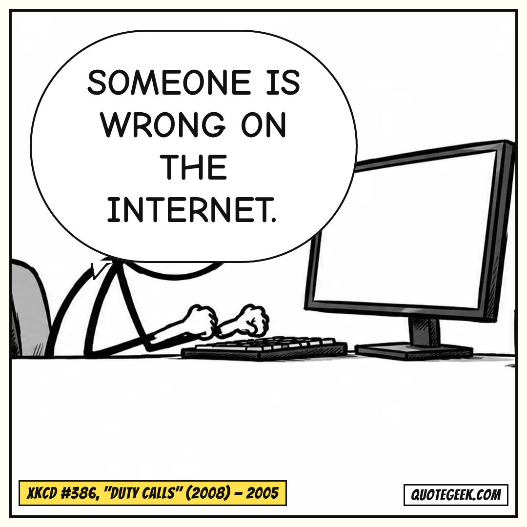 “Someone is wrong on the internet.” — xkcd #386, "Duty Calls" (2008) · xkcd. Illustrated QuoteGeek card.
