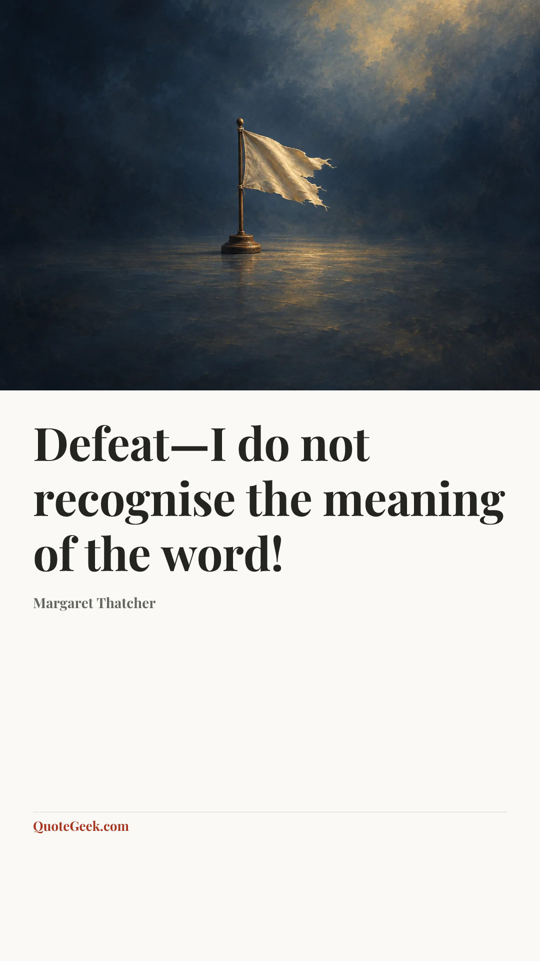 “Defeat—I do not recognise the meaning of the word!” — Margaret Thatcher. Illustrated QuoteGeek card.
