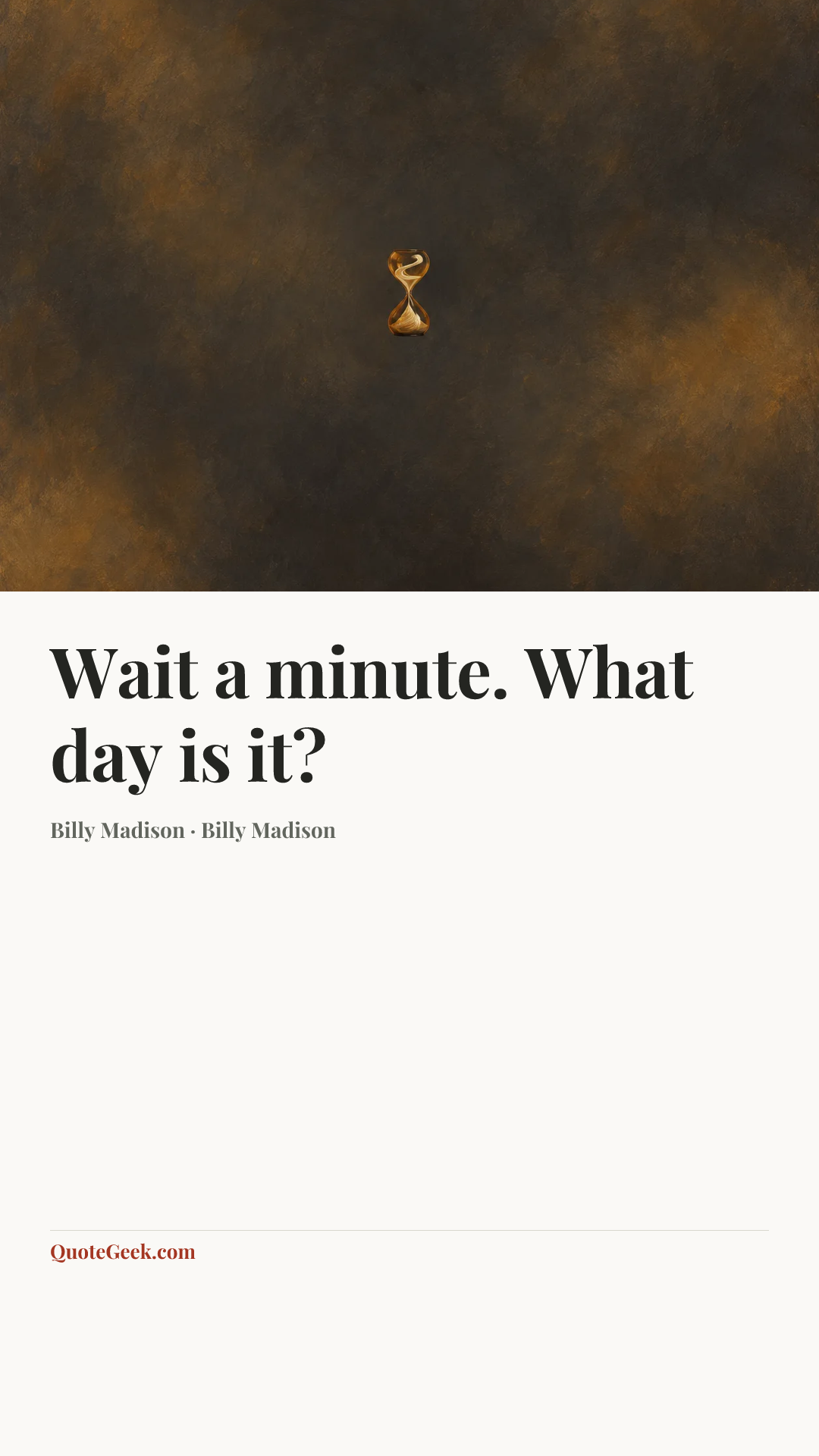 “Wait a minute. What day is it?” — Billy Madison · Billy Madison. Illustrated QuoteGeek card.