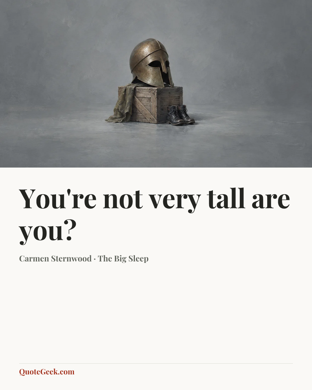 “You're not very tall are you?” — Carmen Sternwood · The Big Sleep. Illustrated QuoteGeek card.