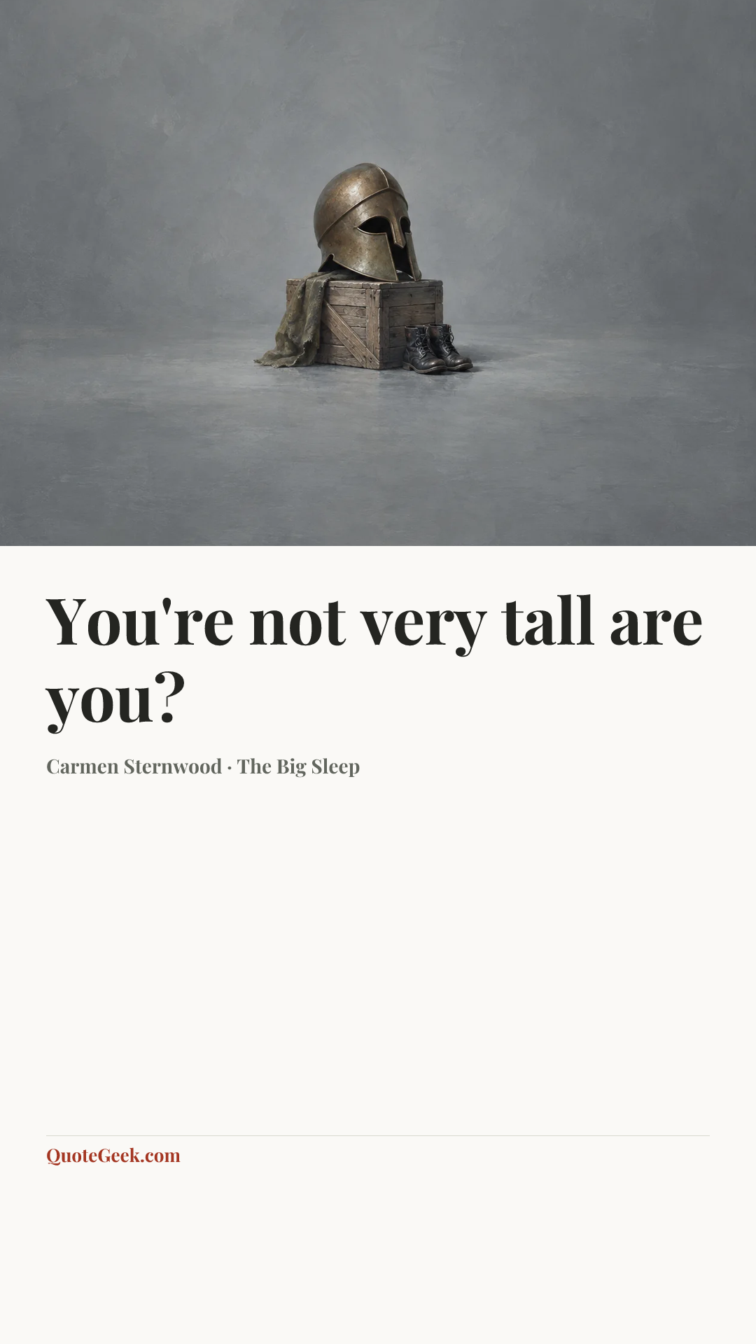 “You're not very tall are you?” — Carmen Sternwood · The Big Sleep. Illustrated QuoteGeek card.