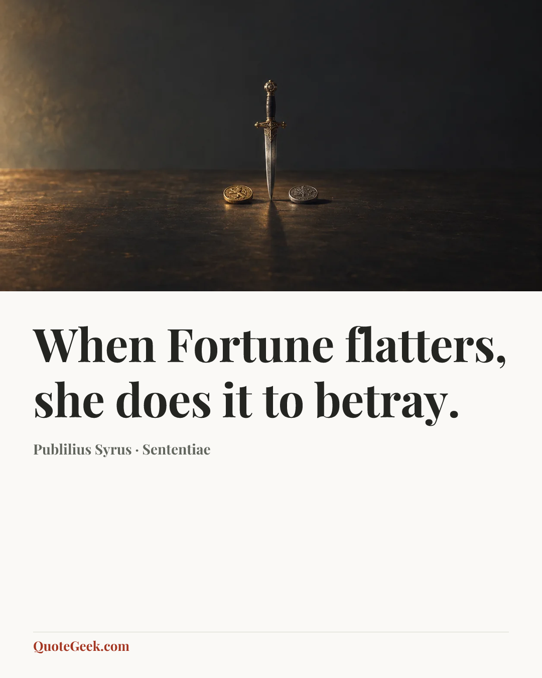 “When Fortune flatters, she does it to betray.” — Publilius Syrus · Sententiae. Illustrated QuoteGeek card.