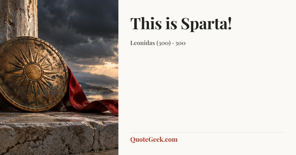 “This is Sparta!” — Leonidas (300) · 300. Illustrated QuoteGeek card.
