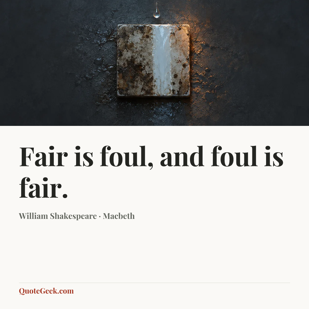 “Fair is foul, and foul is fair.” — William Shakespeare · Macbeth. Illustrated QuoteGeek card.