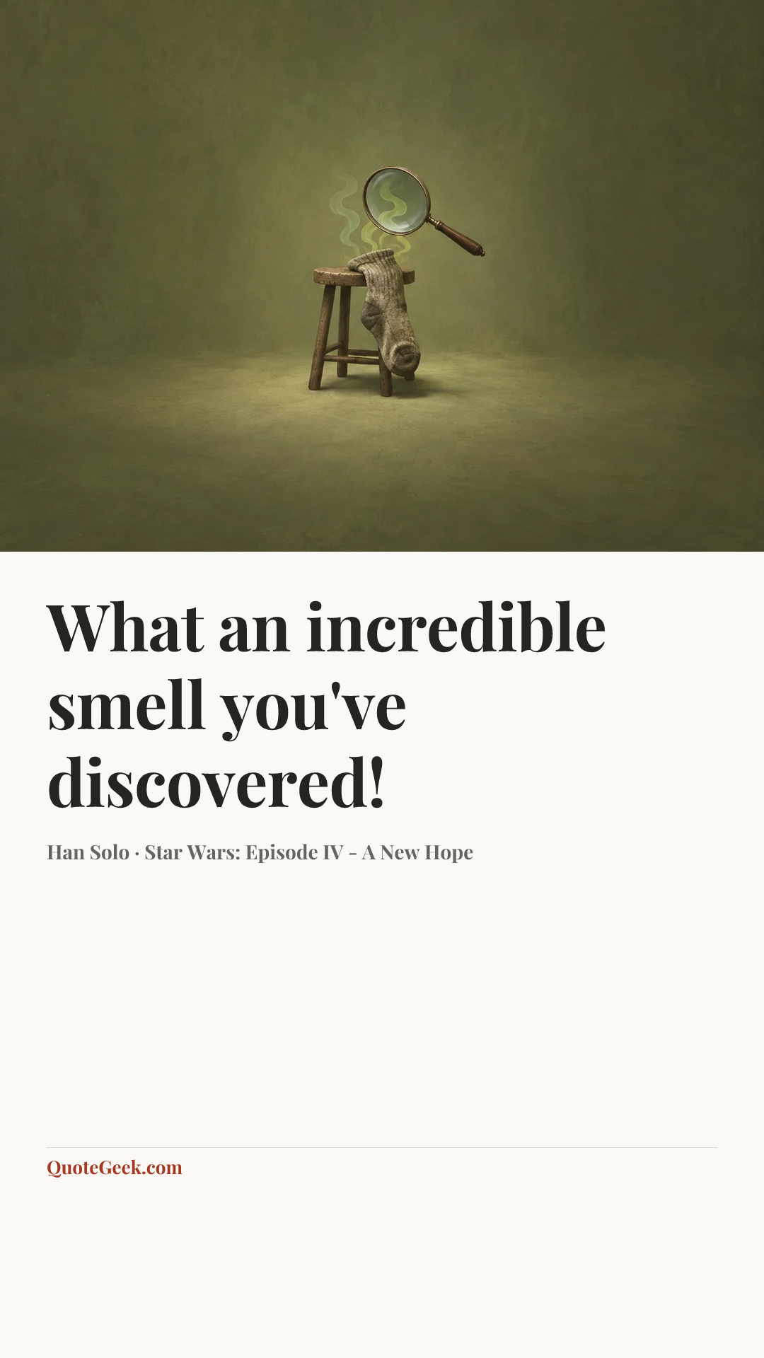 “What an incredible smell you've discovered!” — Han Solo · Star Wars: Episode IV - A New Hope. Illustrated QuoteGeek card.