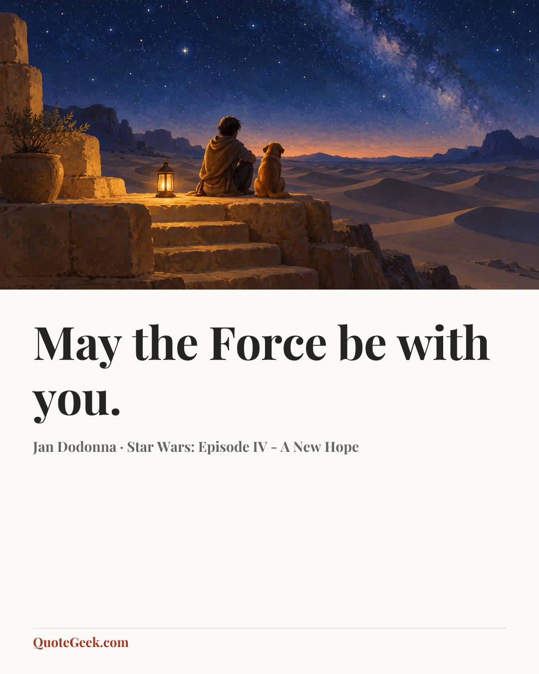 “May the Force be with you.” — Jan Dodonna · Star Wars: Episode IV - A New Hope. Illustrated QuoteGeek card.