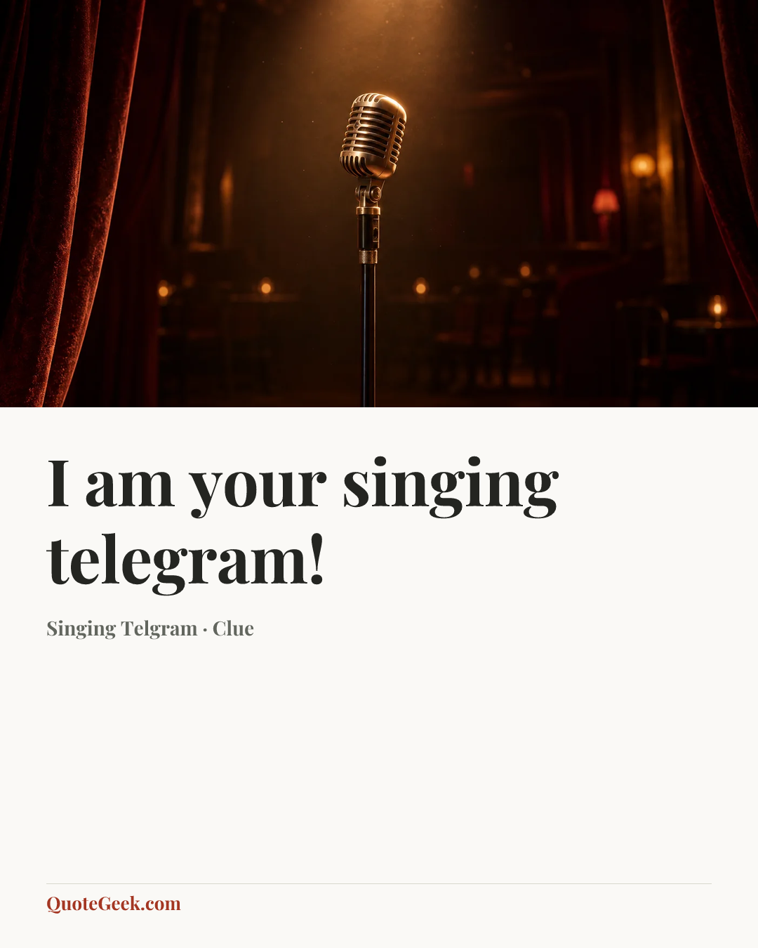 “I am your singing telegram!” — Singing Telgram · Clue. Illustrated QuoteGeek card.