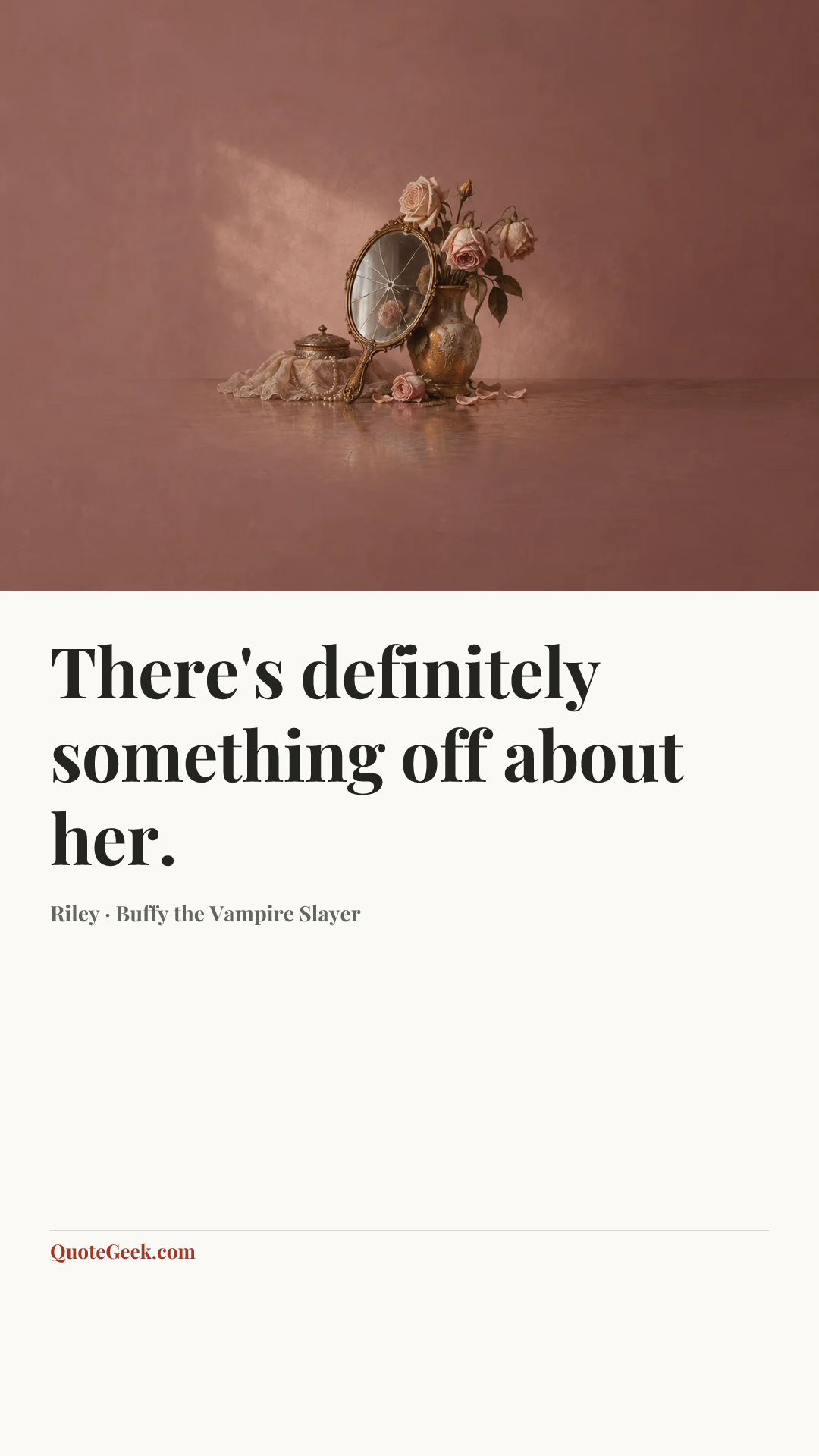“There's definitely something off about her.” — Riley · Buffy the Vampire Slayer. Illustrated QuoteGeek card.