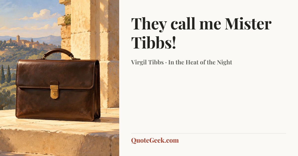 “They call me Mister Tibbs!” — Virgil Tibbs · In the Heat of the Night. Illustrated QuoteGeek card.