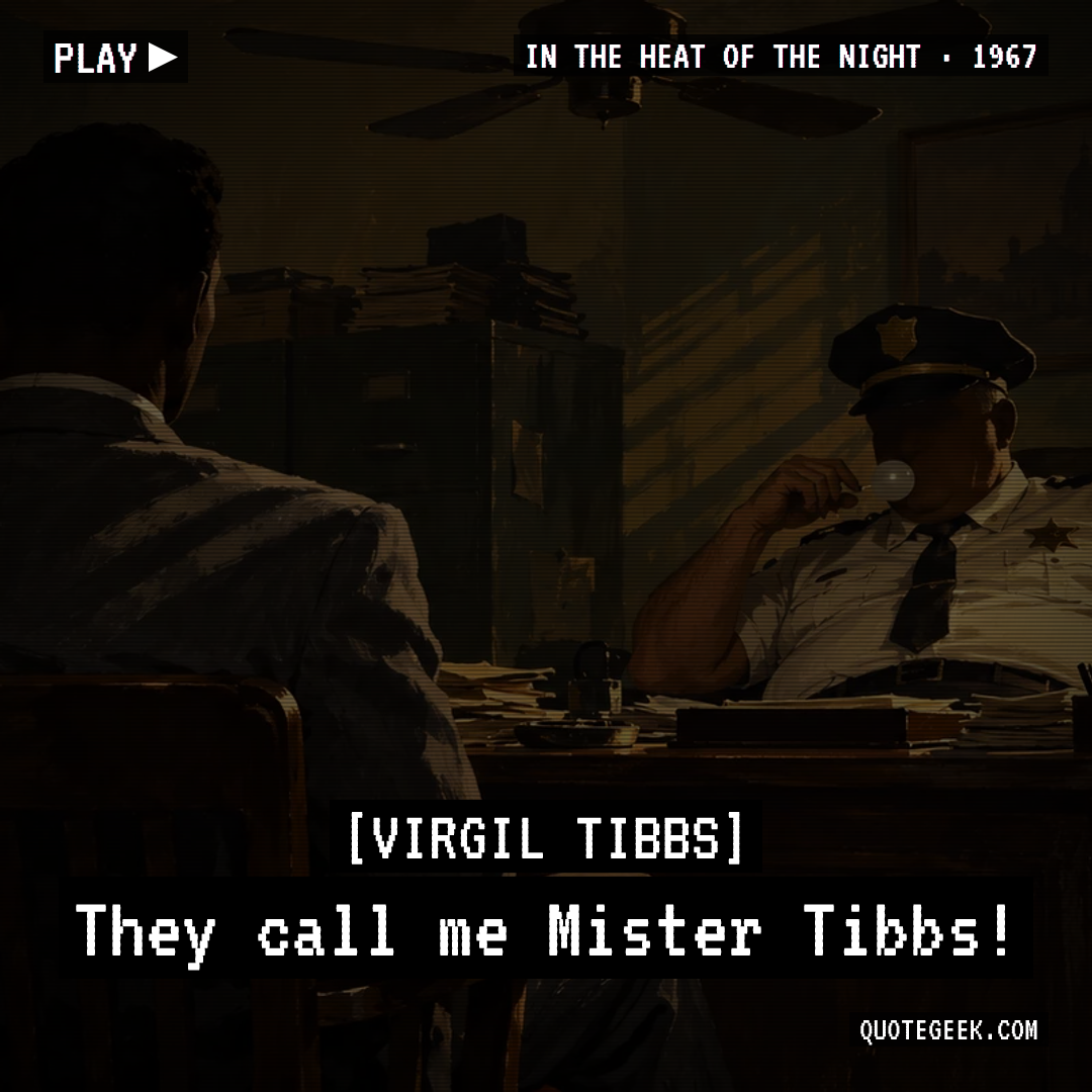 “They call me Mister Tibbs!” — Virgil Tibbs · In the Heat of the Night. Illustrated QuoteGeek card.