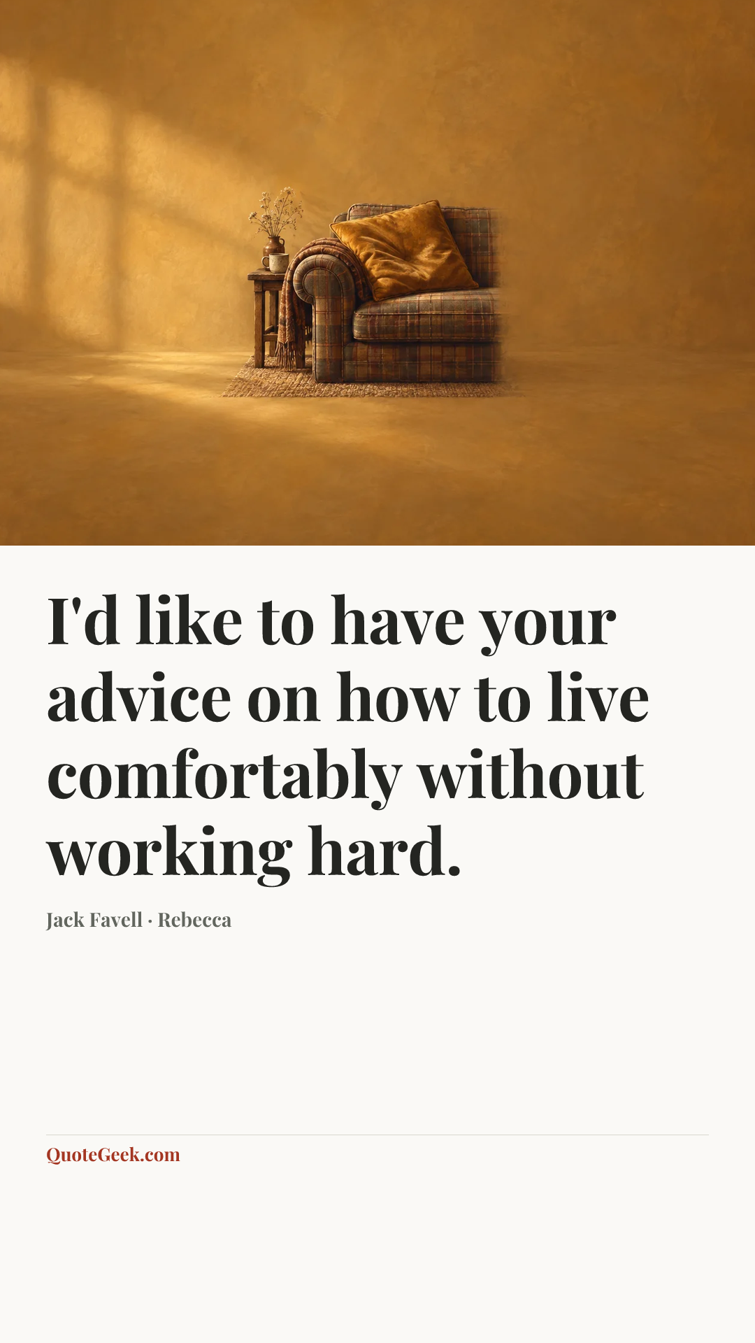 “I'd like to have your advice on how to live comfortably without working hard.” — Jack Favell · Rebecca. Illustrated QuoteGeek card.
