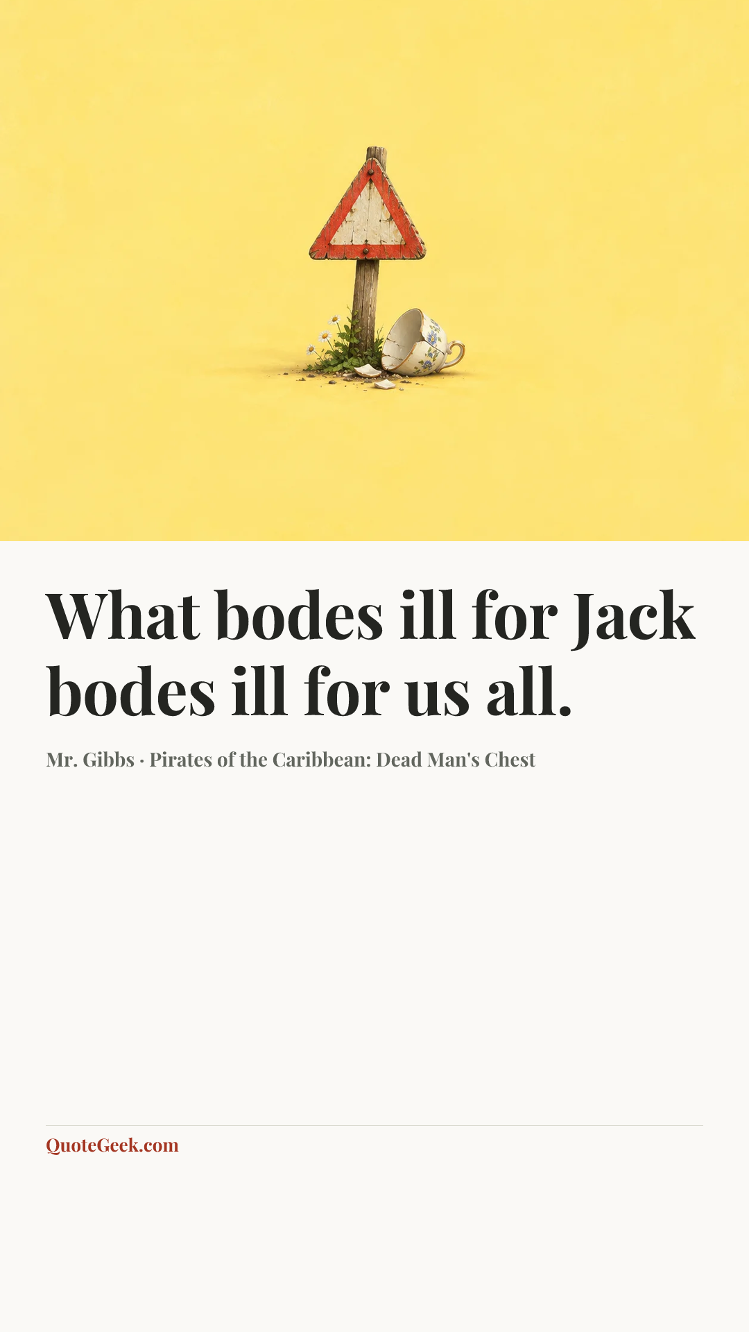 “What bodes ill for Jack bodes ill for us all.” — Mr. Gibbs · Pirates of the Caribbean: Dead Man's Chest. Illustrated QuoteGeek card.