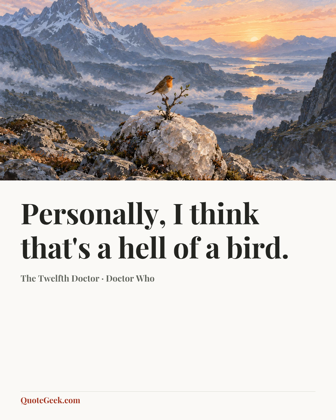 “Personally, I think that's a hell of a bird.” — The Twelfth Doctor · Doctor Who. Illustrated QuoteGeek card.