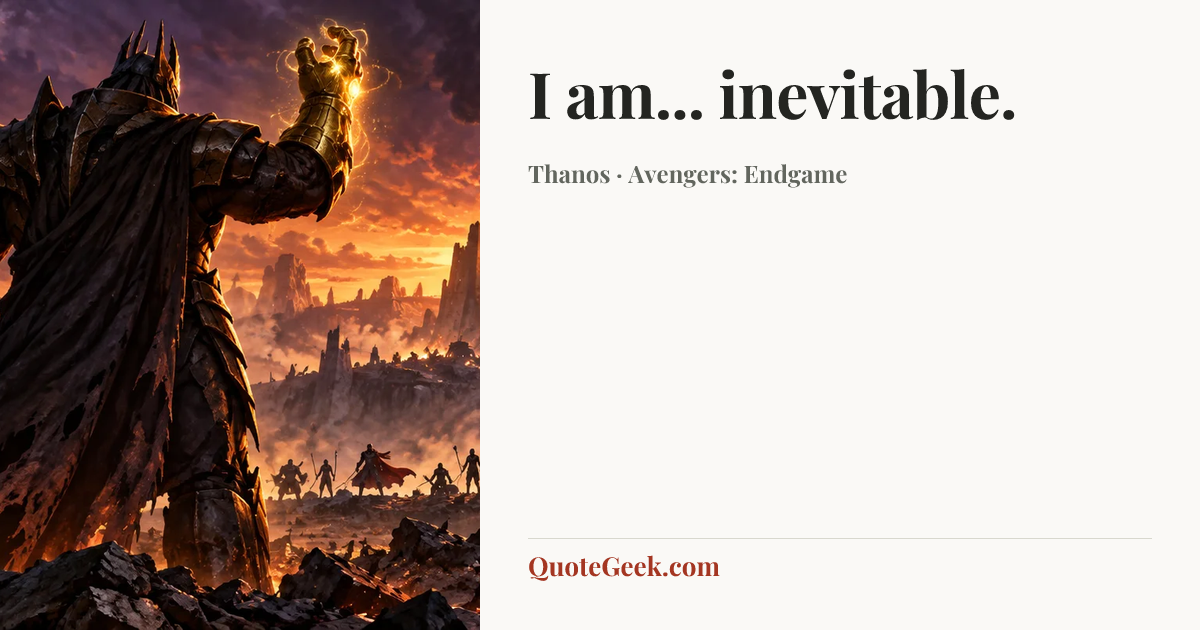 “I am... inevitable.” — Thanos · Avengers: Endgame. Illustrated QuoteGeek card.