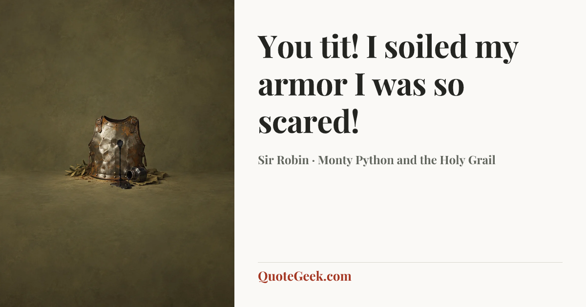 “You tit! I soiled my armor I was so scared!” — Sir Robin · Monty Python and the Holy Grail. Illustrated QuoteGeek card.