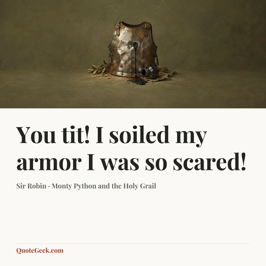 “You tit! I soiled my armor I was so scared!” — Sir Robin · Monty Python and the Holy Grail. Illustrated QuoteGeek card.
