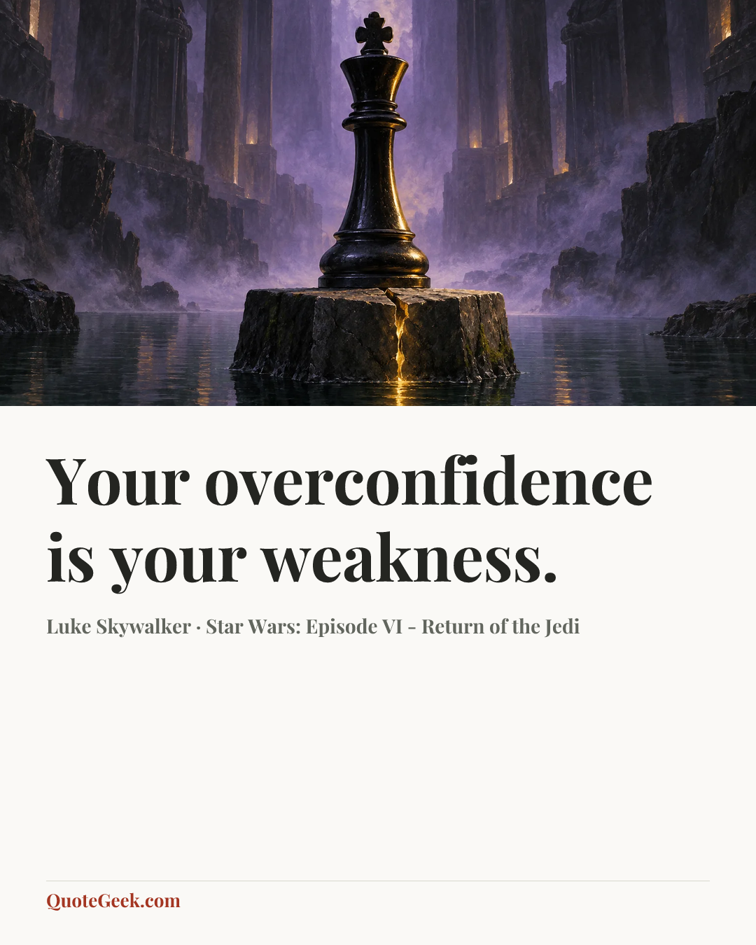 “Your overconfidence is your weakness.” — Luke Skywalker · Star Wars: Episode VI - Return of the Jedi. Illustrated QuoteGeek card.