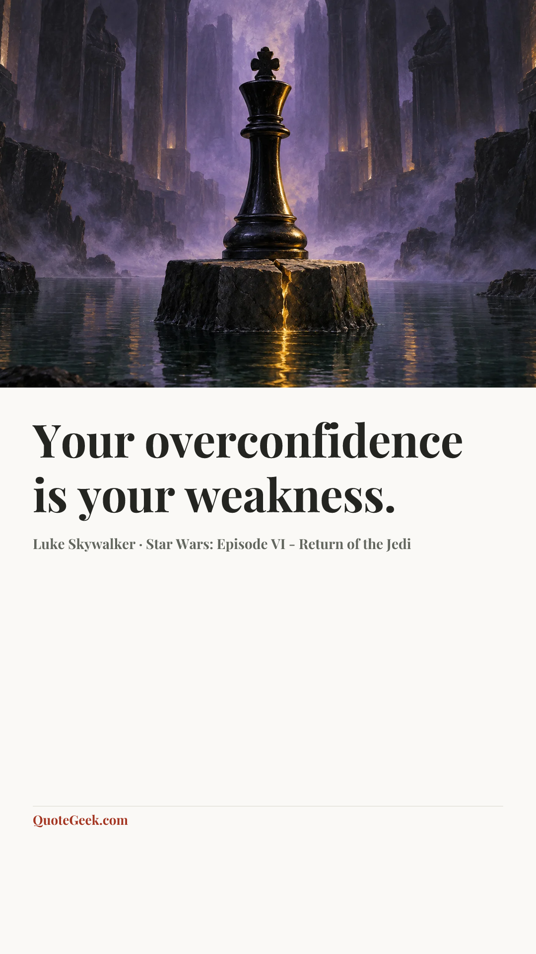 “Your overconfidence is your weakness.” — Luke Skywalker · Star Wars: Episode VI - Return of the Jedi. Illustrated QuoteGeek card.