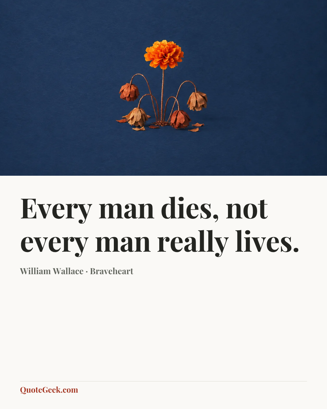 “Every man dies, not every man really lives.” — William Wallace · Braveheart. Illustrated QuoteGeek card.