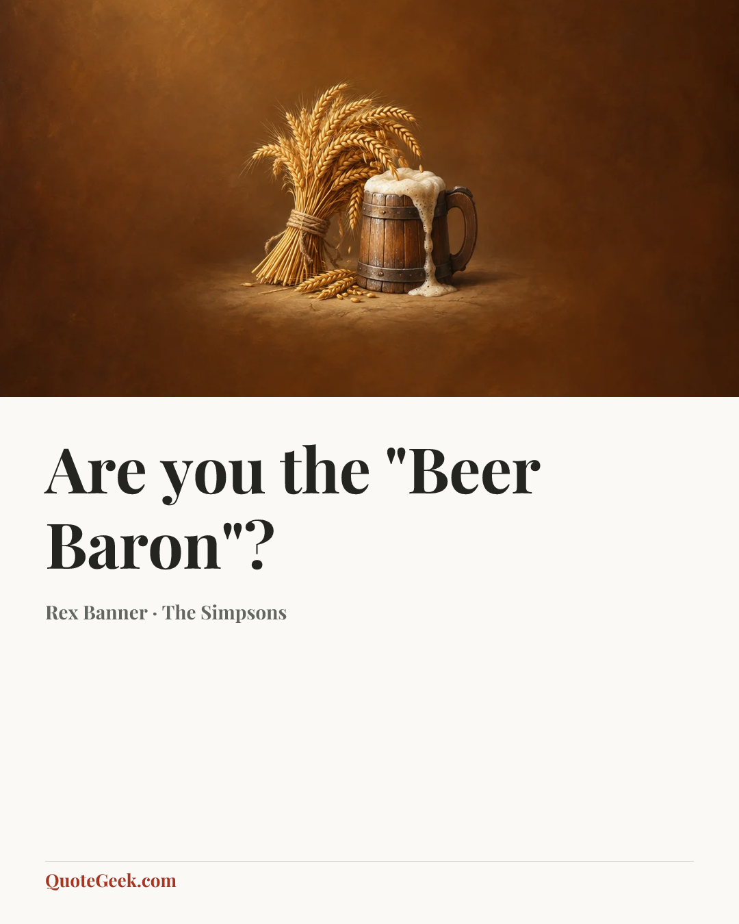 “Are you the "Beer Baron"?” — Rex Banner · The Simpsons. Illustrated QuoteGeek card.