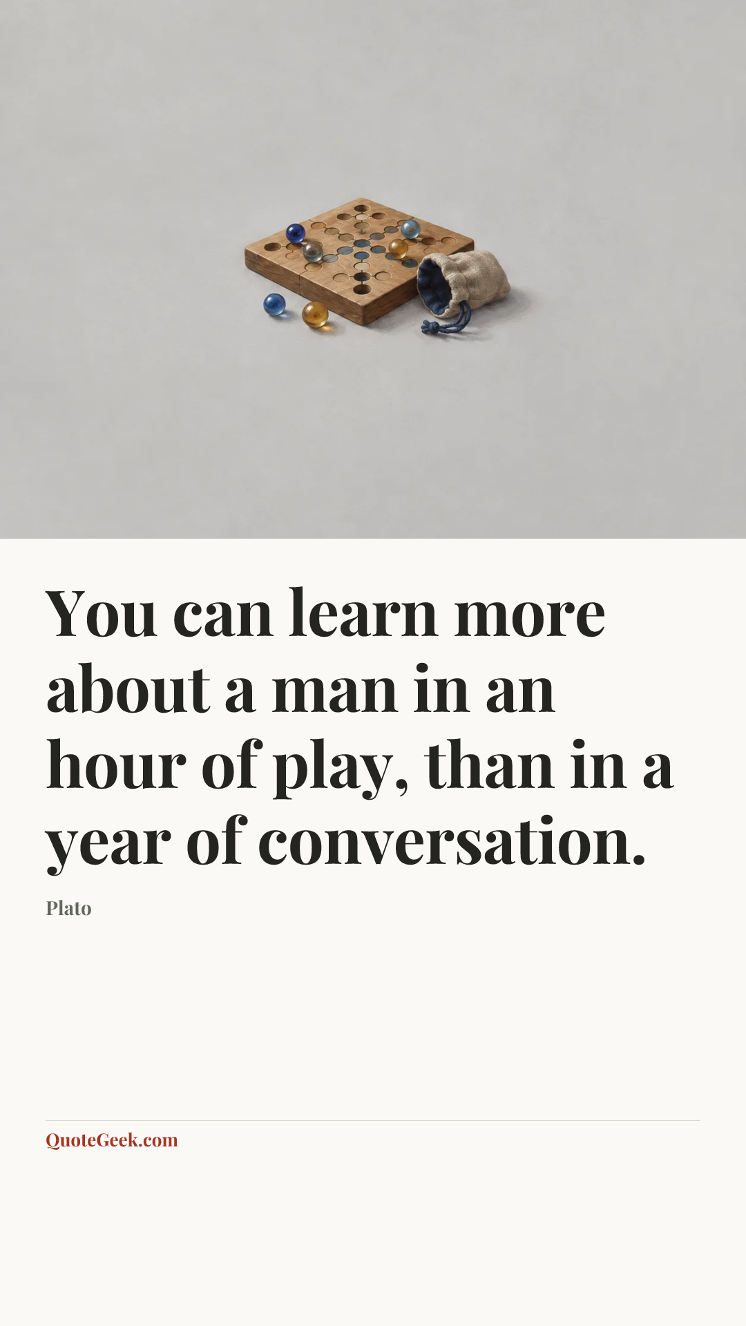 “You can learn more about a man in an hour of play, than in a year of conversation.” — Plato. Illustrated QuoteGeek card.