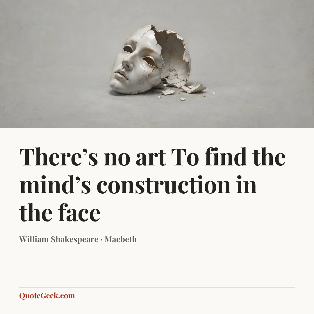 “There’s no art
To find the mind’s construction in the face” — William Shakespeare · Macbeth. Illustrated QuoteGeek card.