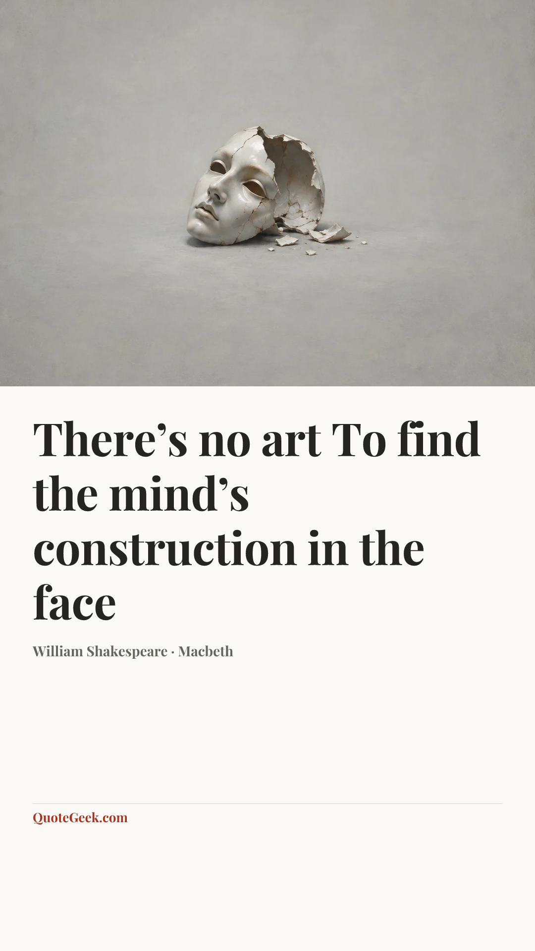 “There’s no art
To find the mind’s construction in the face” — William Shakespeare · Macbeth. Illustrated QuoteGeek card.