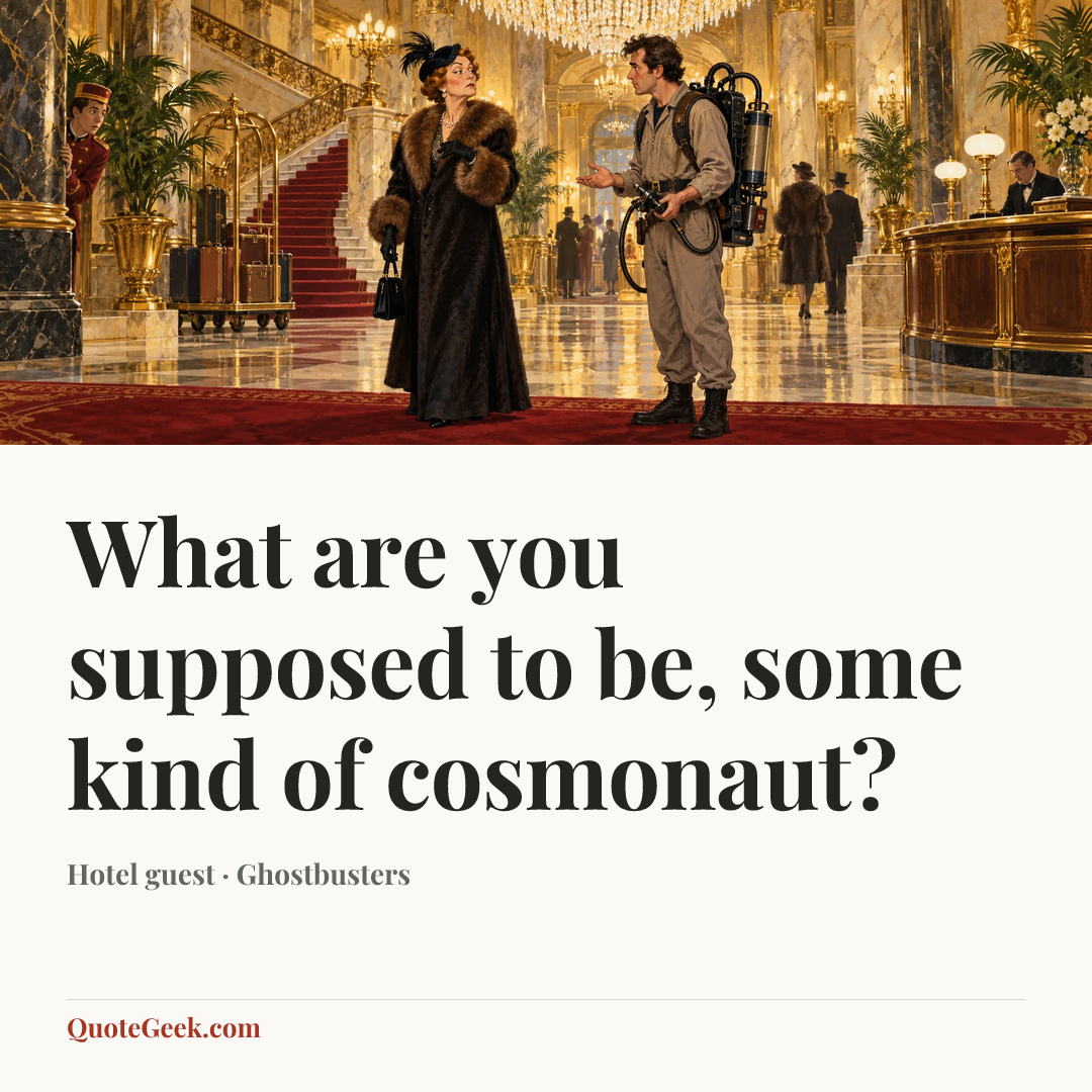“What are you supposed to be, some kind of cosmonaut?” — Hotel guest · Ghostbusters. Illustrated QuoteGeek card.