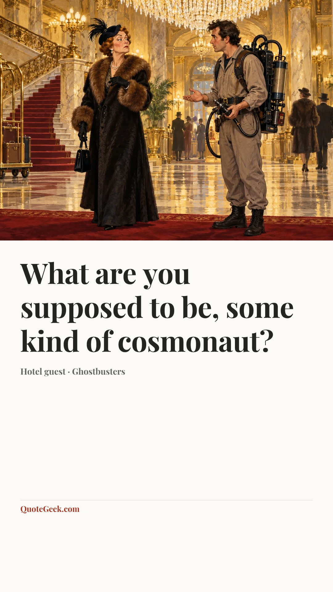 “What are you supposed to be, some kind of cosmonaut?” — Hotel guest · Ghostbusters. Illustrated QuoteGeek card.
