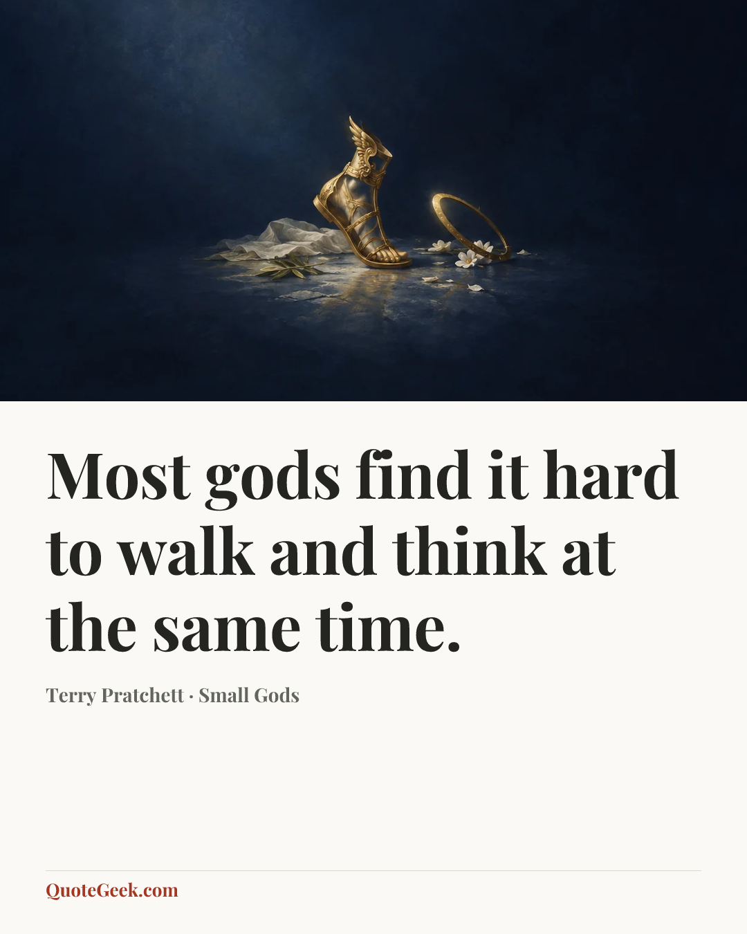 “Most gods find it hard to walk and think at the same time.” — Terry Pratchett · Small Gods. Illustrated QuoteGeek card.