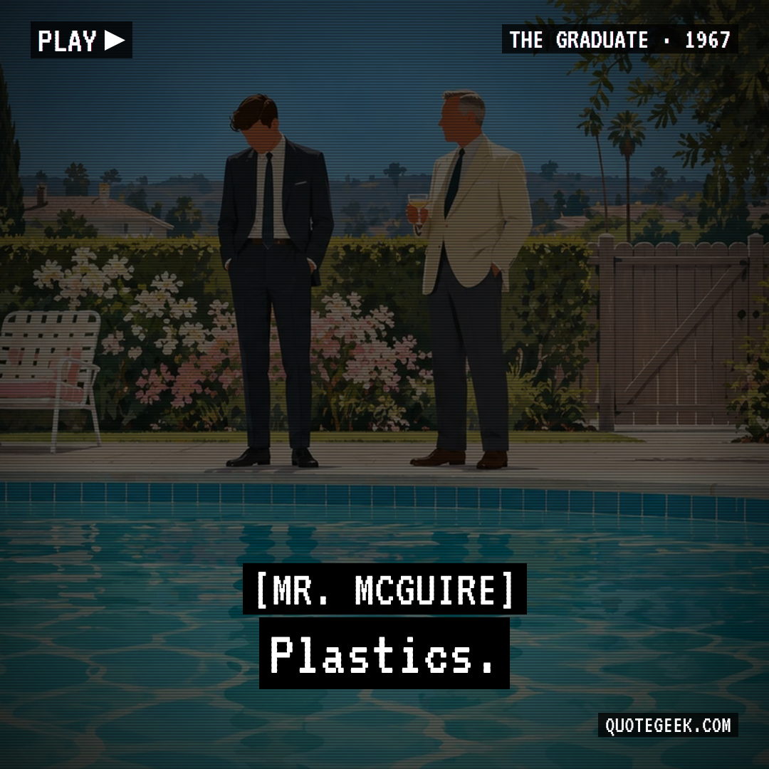 “Plastics.” — Mr. McGuire · The Graduate. Illustrated QuoteGeek card.