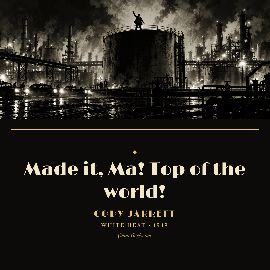 “Made it, Ma! Top of the world!” — Cody Jarrett · White Heat. Illustrated QuoteGeek card.