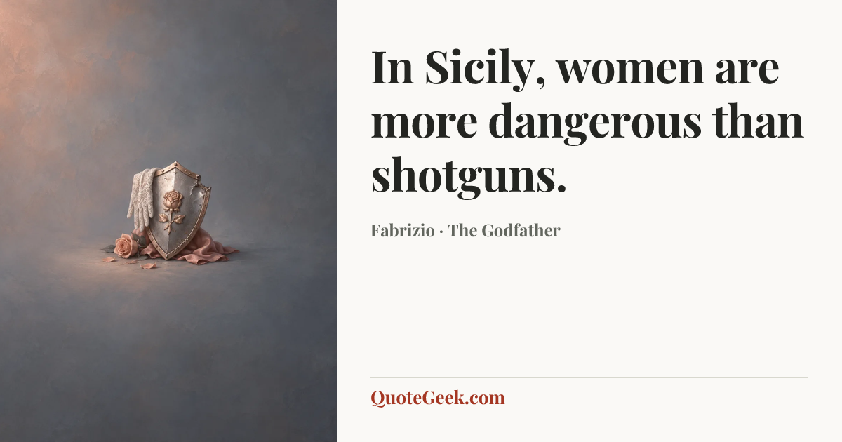 “In Sicily, women are more dangerous than shotguns.” — Fabrizio · The Godfather. Illustrated QuoteGeek card.
