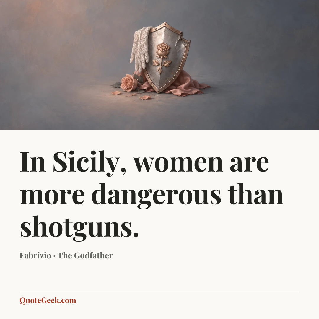 “In Sicily, women are more dangerous than shotguns.” — Fabrizio · The Godfather. Illustrated QuoteGeek card.