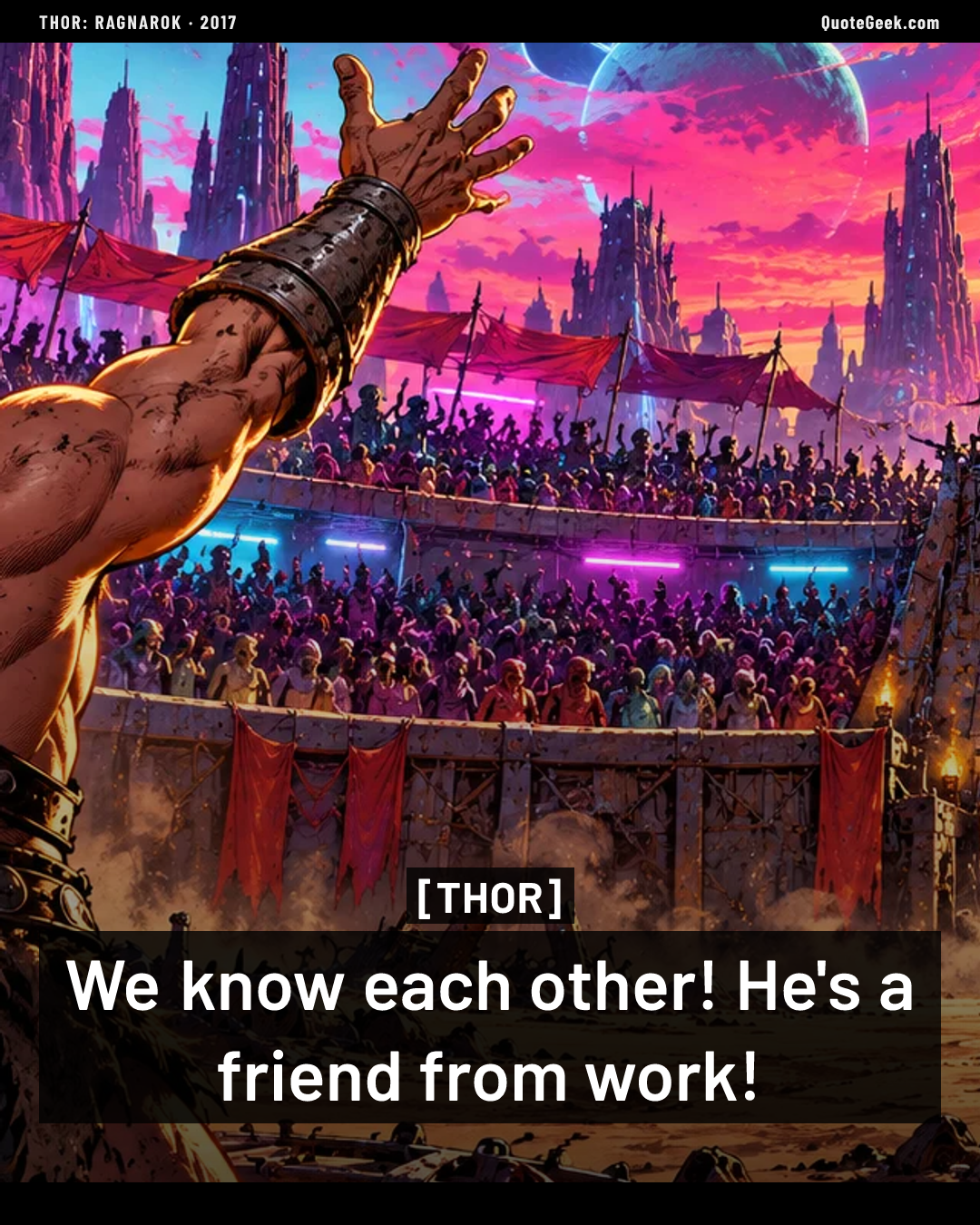 “We know each other! He's a friend from work!” — Thor · Thor: Ragnarok. Illustrated QuoteGeek card.