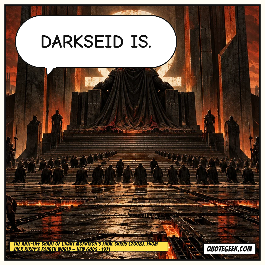 “Darkseid is.” — The Anti-Life chant of Grant Morrison's Final Crisis (2008), from Jack Kirby's Fourth World · New Gods. Illustrated QuoteGeek card.