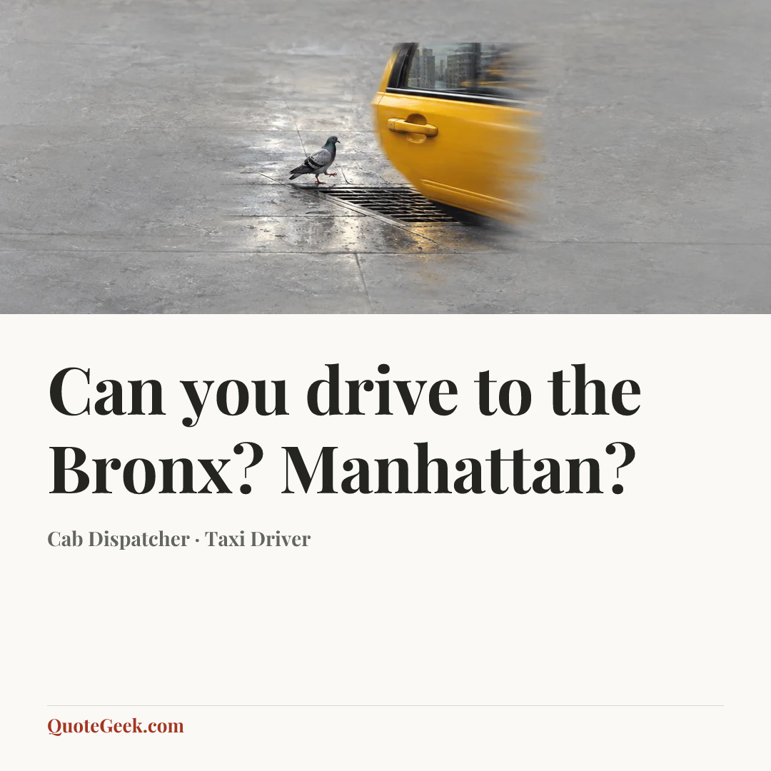 “Can you drive to the Bronx? Manhattan?” — Cab Dispatcher · Taxi Driver. Illustrated QuoteGeek card.