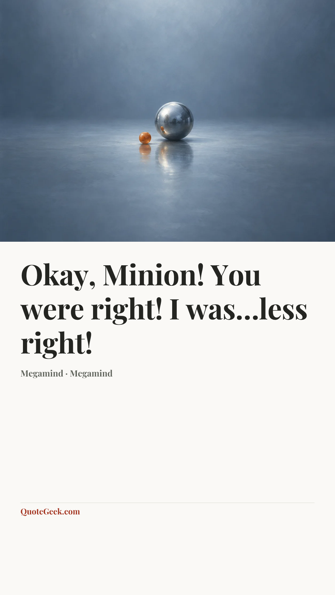 “Okay, Minion! You were right! I was…less right!” — Megamind · Megamind. Illustrated QuoteGeek card.