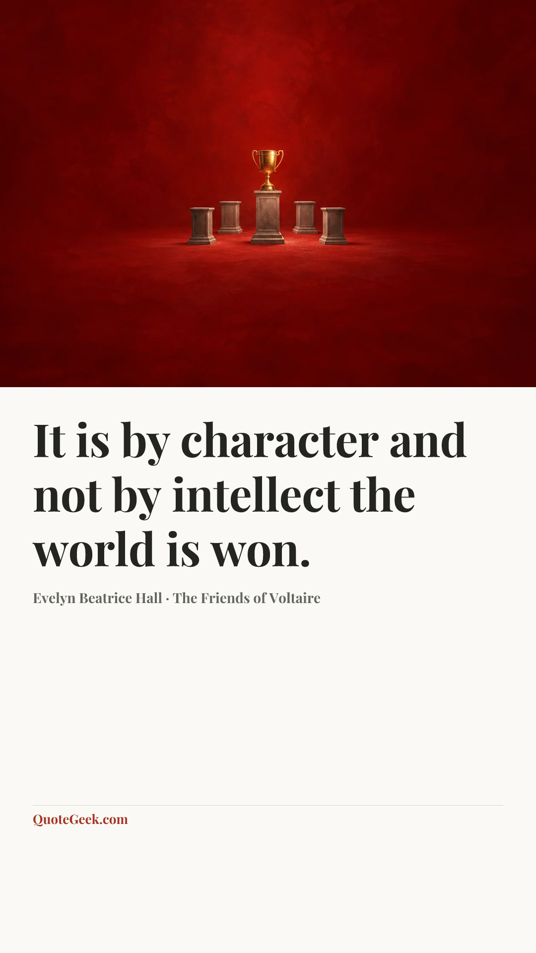 “It is by character and not by intellect the world is won.” — Evelyn Beatrice Hall · The Friends of Voltaire. Illustrated QuoteGeek card.