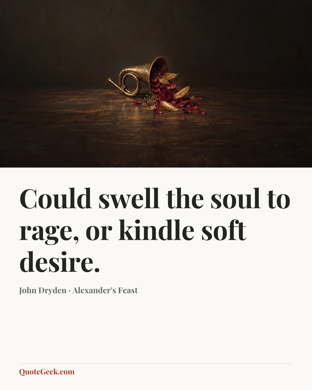“Could swell the soul to rage, or kindle soft desire.” — John Dryden · Alexander's Feast. Illustrated QuoteGeek card.