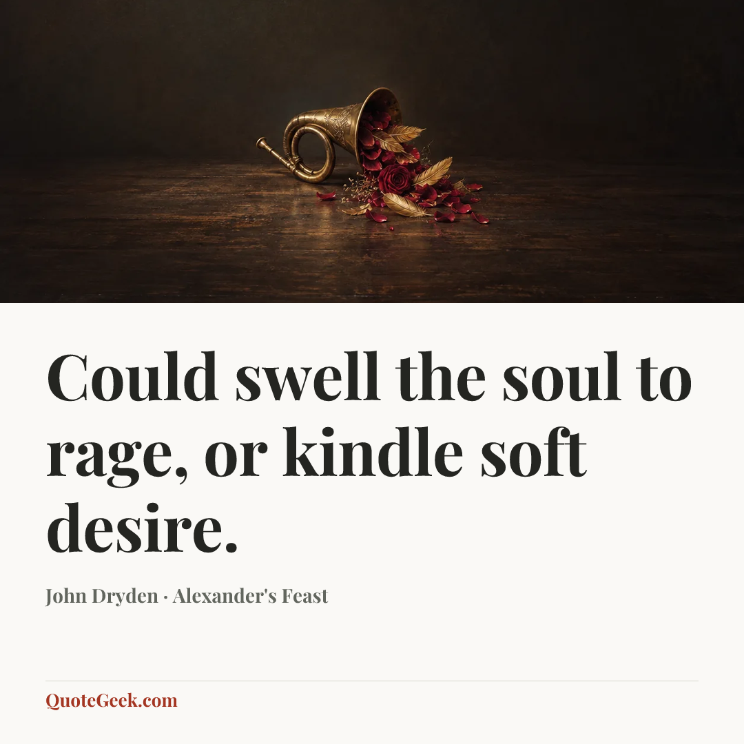 “Could swell the soul to rage, or kindle soft desire.” — John Dryden · Alexander's Feast. Illustrated QuoteGeek card.