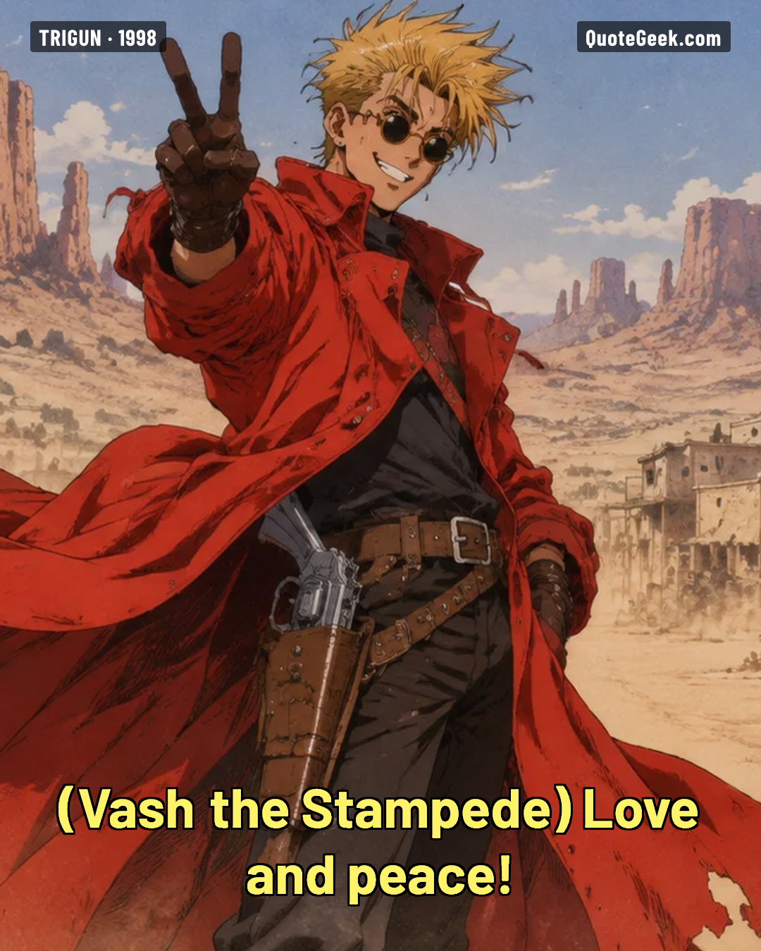 “Love and peace!” — Vash the Stampede · Trigun. Illustrated QuoteGeek card.