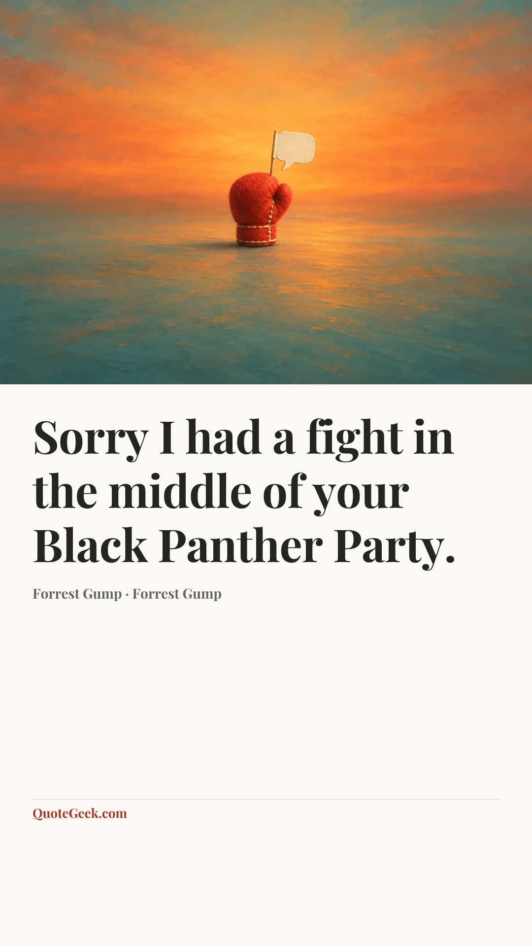 “Sorry I had a fight in the middle of your Black Panther Party.” — Forrest Gump · Forrest Gump. Illustrated QuoteGeek card.